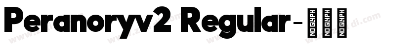 Peranoryv2 Regular字体转换 Peranoryv2 Regular字体转换